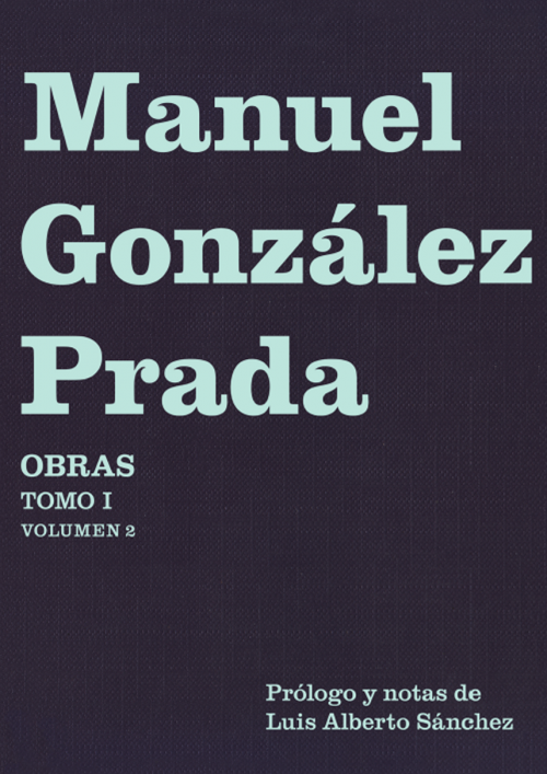 Manuel González Prada. Obras Tomo I,  - Gestión Cultural | PETROPERÚ